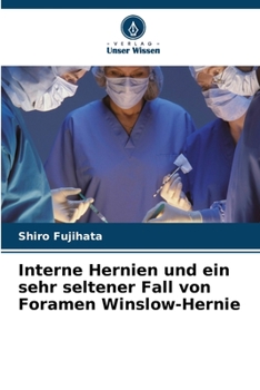 Paperback Interne Hernien und ein sehr seltener Fall von Foramen Winslow-Hernie [German] Book