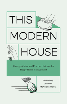 Paperback This Modern House: Vintage Advice and Practical Science for Happy Home Management Book