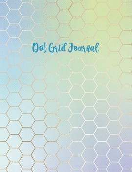 Dot Grid Journal:8.5 x 11". 112 Dotted Pages/Pretty Hexagon Cover Design: Graphing Pad, Design Journal, Work Book,Planner, Dotted Notebook, Sketch Book, Maths