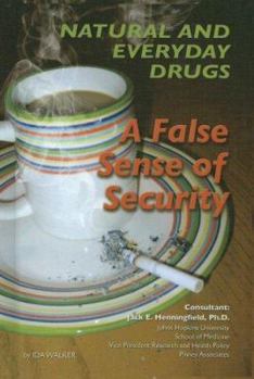 Natural and Everyday Drugs: A False Sense of Security - Book  of the Illicit and Misused Drugs