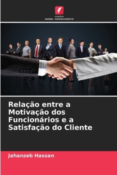 Paperback Relação entre a Motivação dos Funcionários e a Satisfação do Cliente [Portuguese] Book