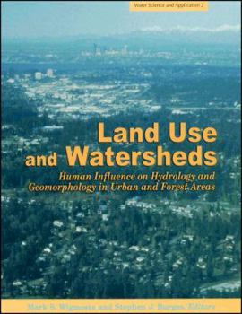 Land Use and Watersheds: Human Influence on Hydrology and Geomorphology in Urban and Forest Areas (Water Science and Application, 2)