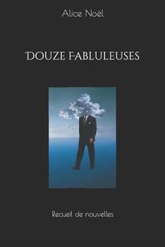 Paperback Douze Fabluleuses: Recueil de Nouvelles [French] Book