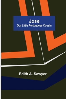 Jose: Our Little Portuguese Cousin - Book  of the Our Little Cousin