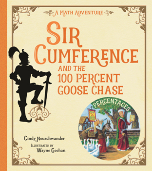 Library Binding Sir Cumference and the 100 Percent Goose Chase: Percentages: A Math Adventure Book