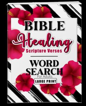 Paperback Healing Bible Verses Word Search for Adults Large Print: Healing for Body, Mind, and Spirit Bible Word Searches, Word Search Puzzles, and Word Finds Book