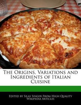 The Origins, Variations and Ingredients of Italian Cuisine