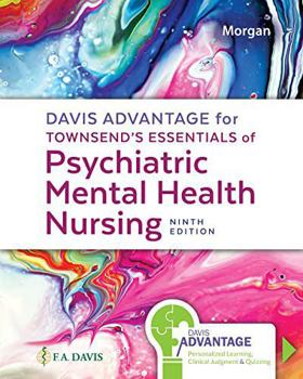 Paperback Davis Advantage for Townsend's Essentials of Psychiatric Mental Health Nursing: Concepts of Care in Evidence-Based Practice Book