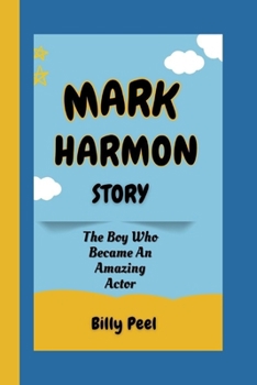 MARK HARMON STORY: The Boy Who Became An Amazing Actor