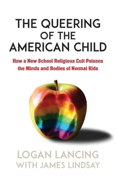 Paperback The Queering of the American Child: How a New School Religious Cult Poisons the Minds and Bodies of Normal Kids Book