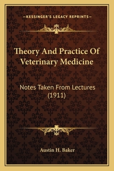Paperback Theory And Practice Of Veterinary Medicine: Notes Taken From Lectures (1911) Book
