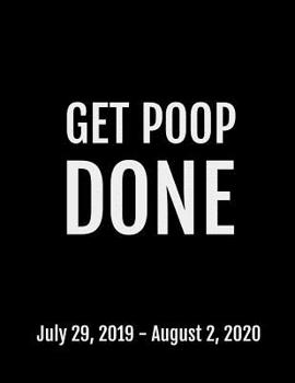 Paperback Get Poop Done: July 29, 2019 - August 2, 2020, 53 Pages, Soft Matte Cover, 8.5 x 11 Book