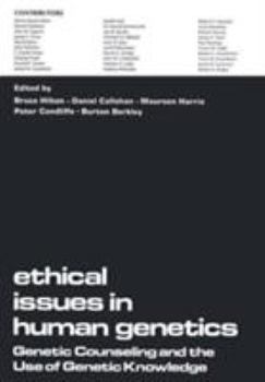 Hardcover Ethical Issues in Human Genetics: Genetic Counseling and the Use of Genetic Knowledge Book