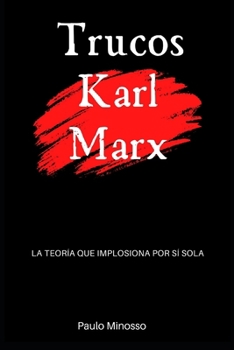 Paperback Trucos Karl Marx: La teoría que implosiona por sí sola [Spanish] Book