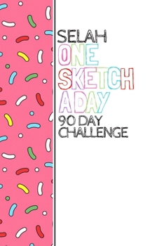 Paperback Selah: Personalized colorful sprinkles sketchbook with name: One sketch a day for 90 days challenge Book