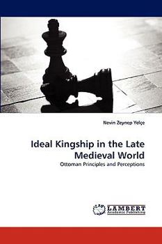 Paperback Ideal Kingship in the Late Medieval World Book
