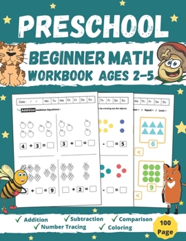 Paperback Preschool Beginner Math Workbook Ages 2 to 5: Addition, Subtraction, Tracing Numbers, Coloring, and More! Worksheets (Kids Math Activity Books) Kinder Book