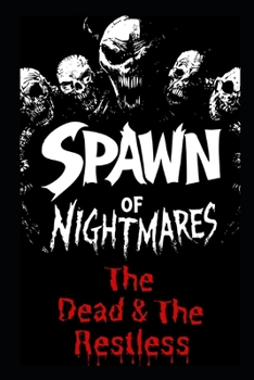 Paperback Spawn of Nightmares: The Dead & The Restless Book