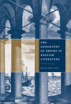 Hardcover The Geography of Empire in English Literature, 1580-1745 Book