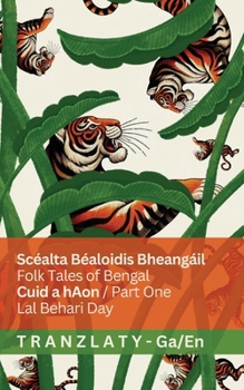 Scéalta Béaloidis Bheangáil / Folk Tales of Bengal (Cuid a hAon / Part One): Tranzlaty Gaeilge English (Irish Edition)