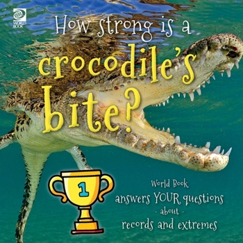 Paperback How strong is a crocodile's bite? World Book answers your questions about records and extremes Book