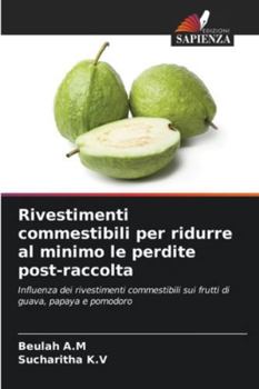Rivestimenti commestibili per ridurre al minimo le perdite post-raccolta