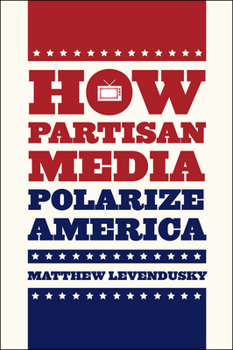 Hardcover How Partisan Media Polarize America Book