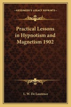 Paperback Practical Lessons in Hypnotism and Magnetism 1902 Book