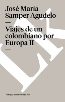 Viajes de un colombiano por Europa II (Historia-Viajes nº 361)