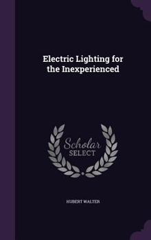 Hardcover Electric Lighting for the Inexperienced Book