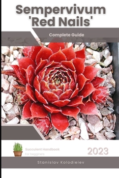 Paperback Sempervivum 'Red Nails': Succulent Handbook: Complete Guide to Growing Succulent Plant Book