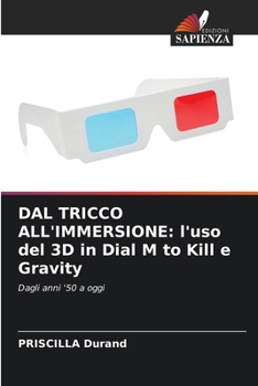 Paperback Dal Tricco All'immersione: l'uso del 3D in Dial M to Kill e Gravity [Italian] Book