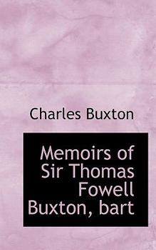 Memoirs of Sir Thomas Fowell Buxton, Bart