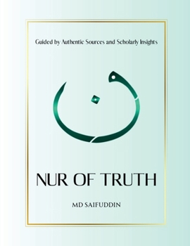 Paperback Nur of Truth: Guided by Authentic Sources and Scholarly Insights Book