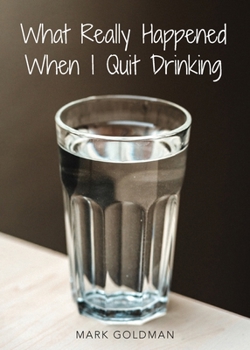 Paperback What Really Happened When I Quit Drinking Book