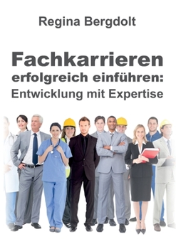 Paperback Fachkarrieren erfolgreich einführen: Entwicklung mit Expertise [German] Book