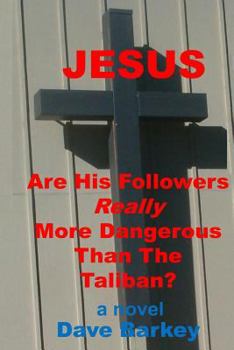 Paperback Jesus: Are His Followers Really More Dangerous Than The Taliban? Book