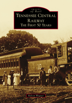 Paperback Tennessee Central Railway: The First 50 Years Book