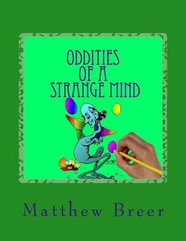 Oddities of a Strange Mind: An adult coloring book, Inspired by illustrations of old!