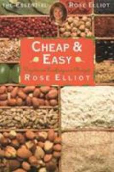 Paperback Cheap and Easy: Fast, Flavoursome and Inexpensive Dishes from Britain's Best-known Writer on Vegetarian Cookery (The Essential Rose Elliot) Book