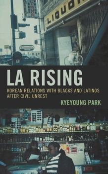 La Rising: Korean Relations with Blacks and Latinos After Civil Unrest