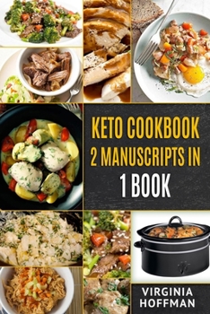 Paperback Keto Cookbook: 2 Manuscripts in 1 Book: - Keto Crockpot Cookbook - Ketogenic Instant Pot Cookbook Book
