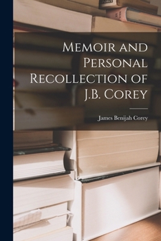 Paperback Memoir and Personal Recollection of J.B. Corey Book