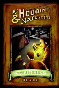 Frame-up on the Bowery: A Houdini & Nate Mystery - Book #3 of the Houdini and Nate Mysteries