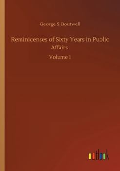 Paperback Reminicenses of Sixty Years in Public Affairs: Volume 1 Book