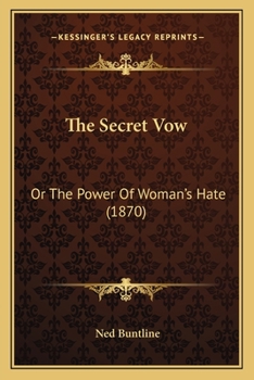 Paperback The Secret Vow: Or The Power Of Woman's Hate (1870) Book