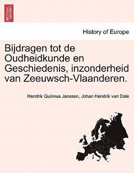 Paperback Bijdragen tot de Oudheidkunde en Geschiedenis, inzonderheid van Zeeuwsch-Vlaanderen. Derde Deel [Dutch] Book