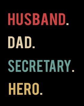 Paperback Husband Dad Secretary Hero: 2020 Calendar Day to Day Planner Dated Journal Notebook Diary 8" x 10" 110 Pages Clean Detailed Book