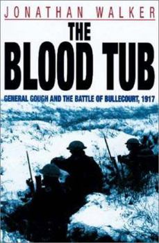 Paperback The Blood Tub: General Gough and the Battle of Bullecourt, 1917 Book