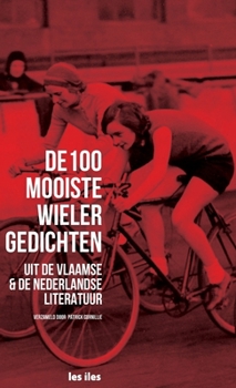 Hardcover de 100 mooiste wielergedichten uit de vlaamse en nederlandse literatuur [Dutch] Book